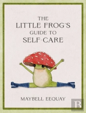 The Little Frog'S Guide To Self-Care