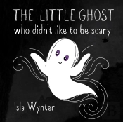 The Little Ghost Who Didn'T Like To Be Scary