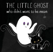 The Little Ghost Who Didn'T Want To Be Mean