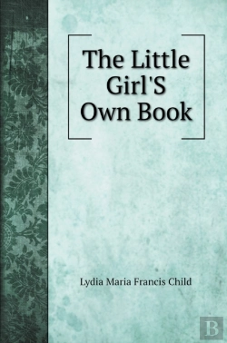 Bertrand.pt - The Little Girl'S Own Book