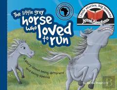 The Little Grey Horse Who Loved To Run