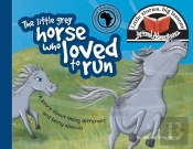 The Little Grey Horse Who Loved To Run