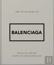 The Little Guide To Balenciaga