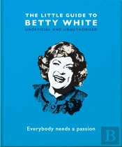 The Little Guide To Betty White