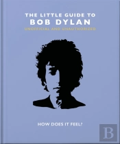 The Little Guide To Bob Dylan