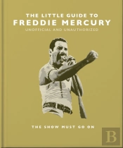The Little Guide To Freddie Mercury