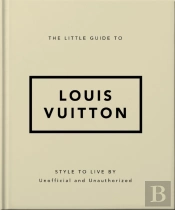 The Little Guide To Louis Vuitton