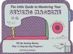 Bertrand.pt - The Little Guide To Mastering Your Sewing Machine