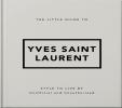 The Little Guide To Yves Saint Laurent
