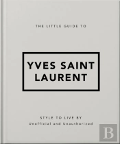 The Little Guide To Yves Saint Laurent