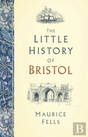 The Little History Of Bristol