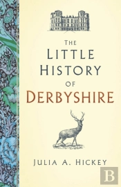 The Little History Of Derbyshire