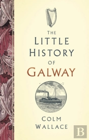 The Little History Of Galway