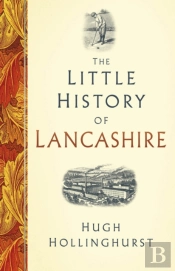 The Little History Of Lancashire