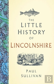 The Little History Of Lincolnshire