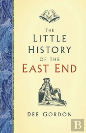 The Little History Of The East End