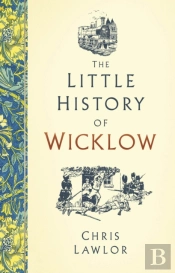 The Little History Of Wicklow