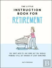 The Little Instruction Book For Retirement