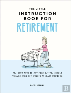 Bertrand.pt - The Little Instruction Book For Retirement