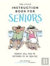 The Little Instruction Book For Seniors