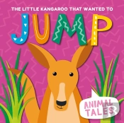 The Little Kangaroo That Wanted To Jump
