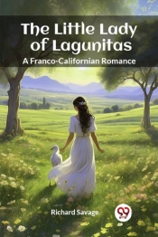 The Little Lady Of Lagunitasa Franco-Californian Romance (Edition2024)