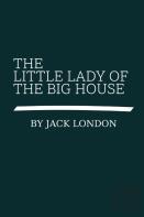 The Little Lady Of The Big House By Jack London