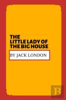The Little Lady Of The Big House By Jack London