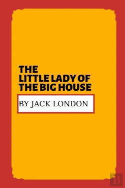 Bertrand.pt - The Little Lady Of The Big House By Jack London