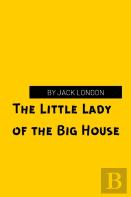The Little Lady Of The Big House By Jack London