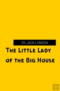 Bertrand.pt - The Little Lady Of The Big House By Jack London