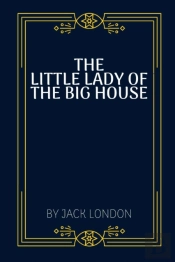 The Little Lady Of The Big House By Jack London