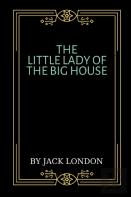 The Little Lady Of The Big House By Jack London