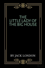 The Little Lady Of The Big House By Jack London