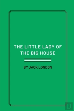 Bertrand.pt - The Little Lady Of The Big House By Jack London