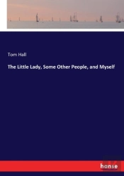 The Little Lady, Some Other People, And Myself