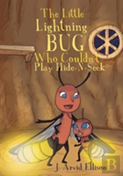 The Little Lightning Bug Who Couldn'T Play Hide-N-Seek