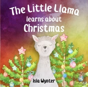 The Little Llama Learns About Christmas: