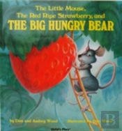 The Little Mouse, The Red Ripe Strawberry, And The Big Hungry Bear