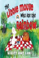 The Little Mouse Who Ate The Rainbow