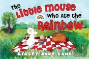 The Little Mouse Who Ate The Rainbow