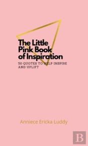 The Little Pink Book Of Inspiration 50 Quotes To Help Inspire And Uplift
