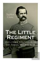 The Little Regiment And Other Episodes From The American Civil War