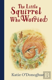 The Little Squirrel Who Worried