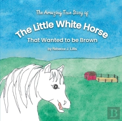 Bertrand.pt - The Little White Horse That Wanted To Be Brown