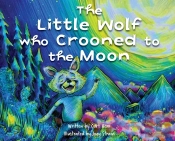 The Little Wolf Who Crooned To The Moon