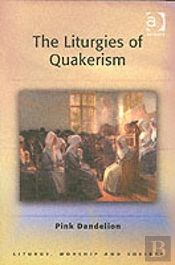 The Liturgies Of Quakerism