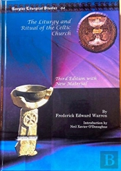 The Liturgy And Ritual Of The Celtic Church
