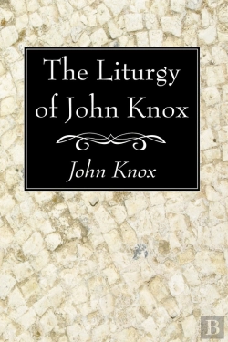 Bertrand.pt - The Liturgy Of John Knox