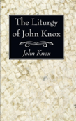 The Liturgy Of John Knox